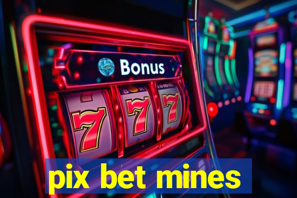 pix bet mines